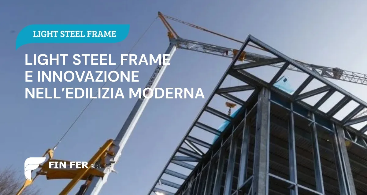 Light Steel Frame e innovazione nell’edilizia moderna