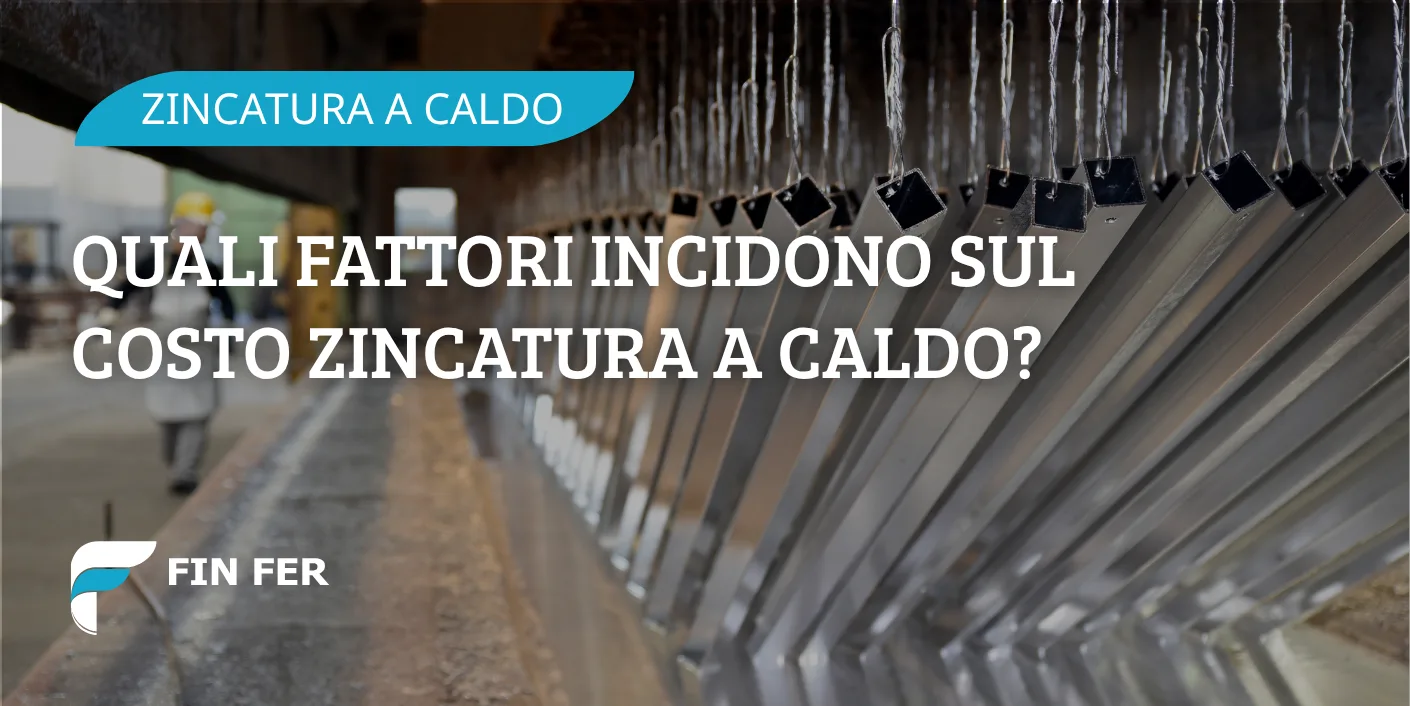 Quali fattori incidono sul costo zincatura a caldo?